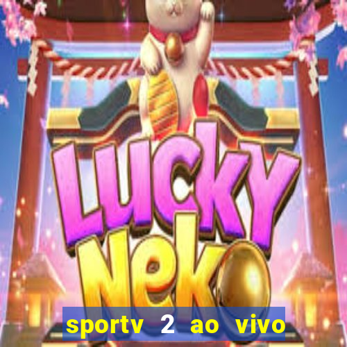 sportv 2 ao vivo mega canal